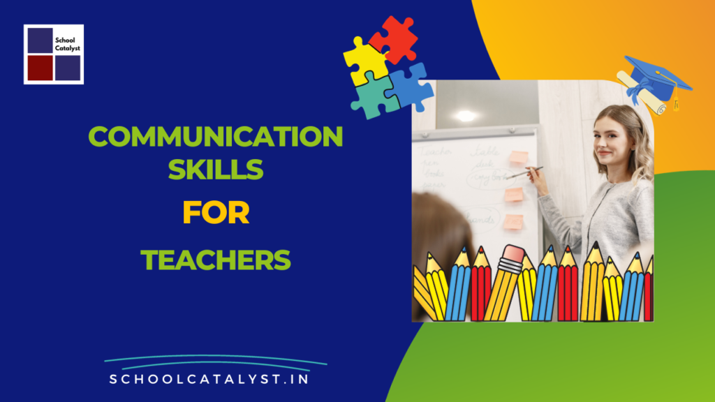 Role of Communication Skills for Teachers - School Catalyst